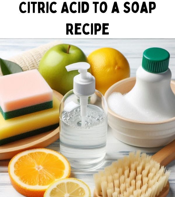 How To Add Citric Acid to a soap recipe